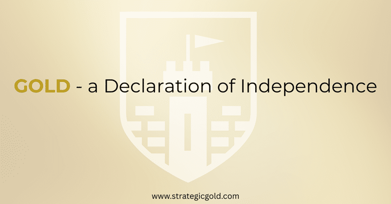 Gold - A Declaration of Independence